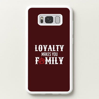 Loyalty Makes You Family Galaxy S8 Case