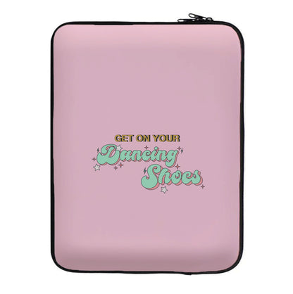 Get On Your Dancing Shoes Laptop Sleeve