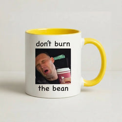 Don't Burn The Bean Yellow Mug