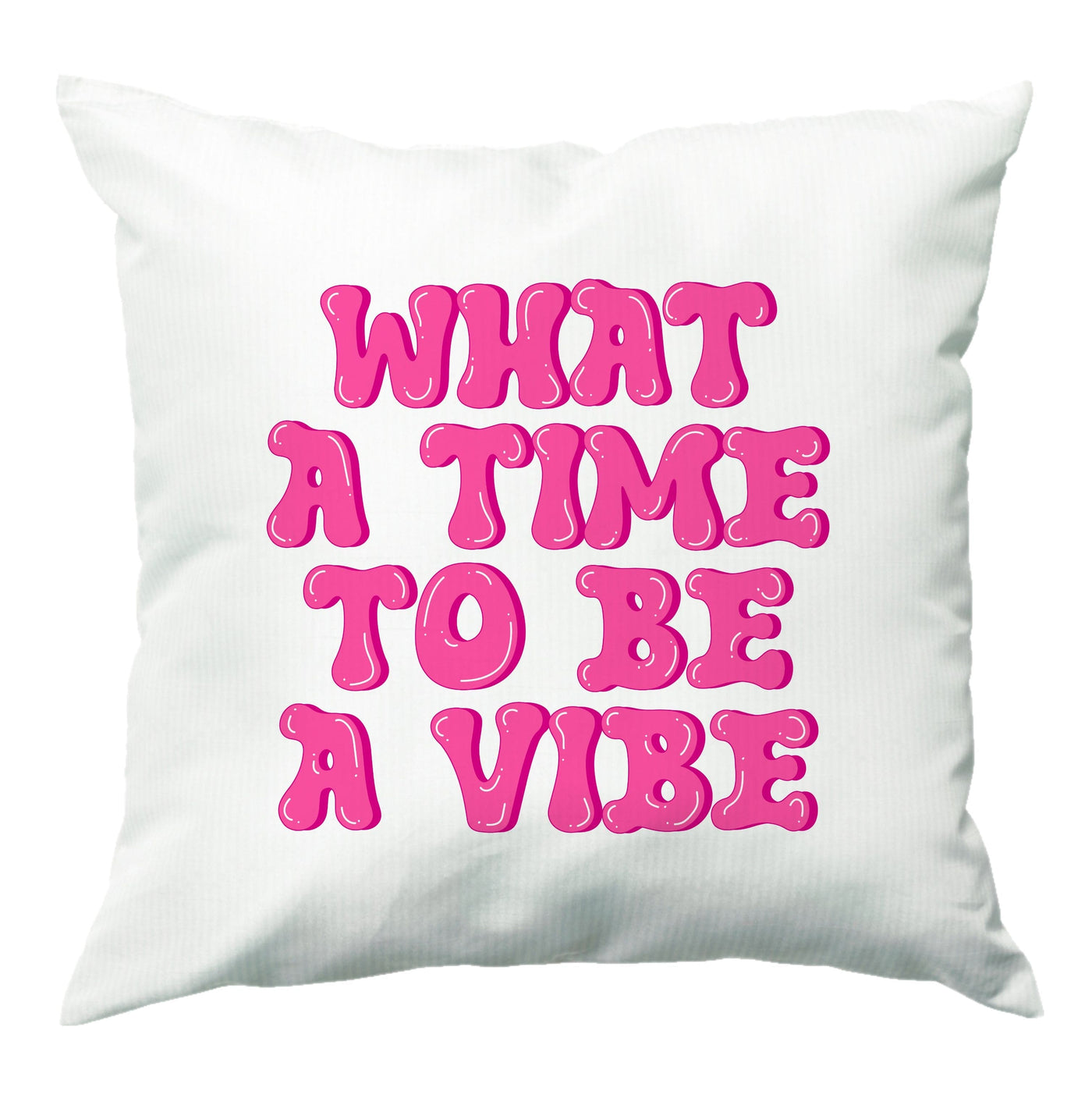 What A Time To Be A Vibe - Aesthetic Quote Cushion
