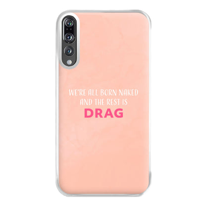 We're All Born Naked And The Rest Is Drag - Drag Queen Phone Case