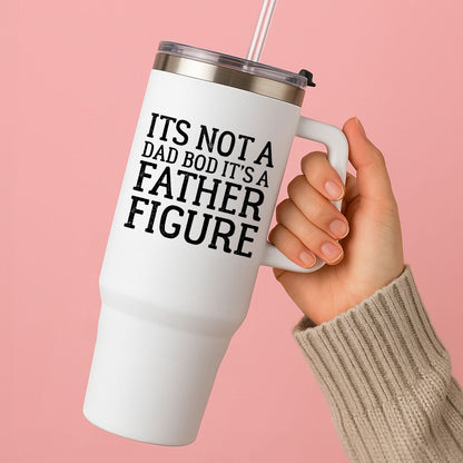 It's Not A Dad Bod Tumbler