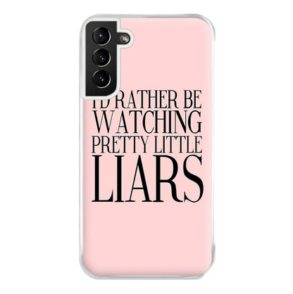 Rather Be Watching PLL... Phone Case