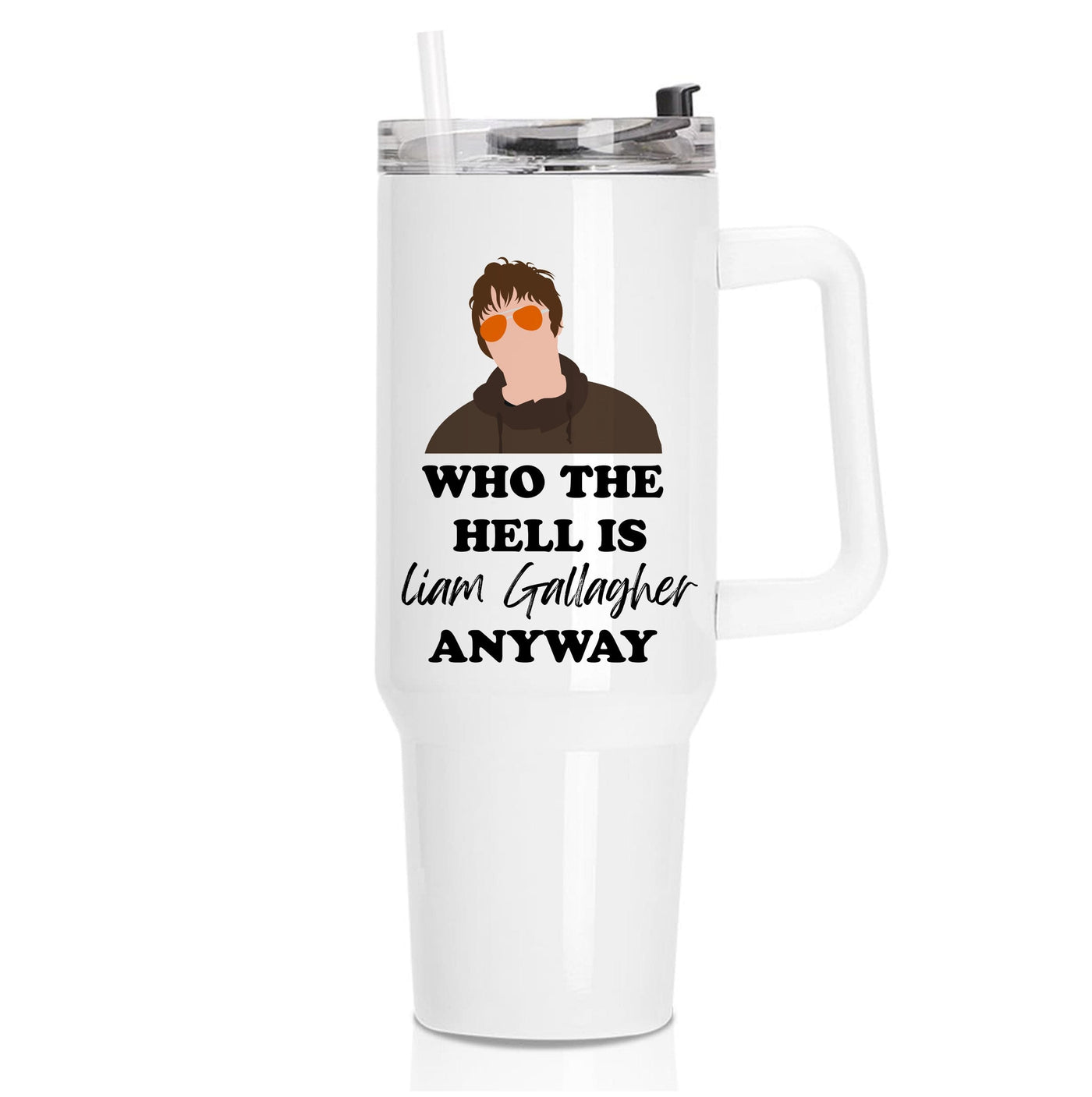 Who The Hell Is Liam Gallagher anyway - Festival Tumbler
