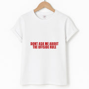 Don't Ask Me About The Offside Rule T-Shirt 1