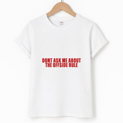 Don't Ask Me About The Offside Rule Unisex T-Shirt