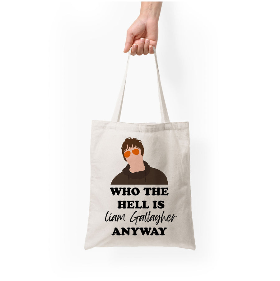 Who The Hell Is Liam Gallagher anyway - Festival Tote Bag