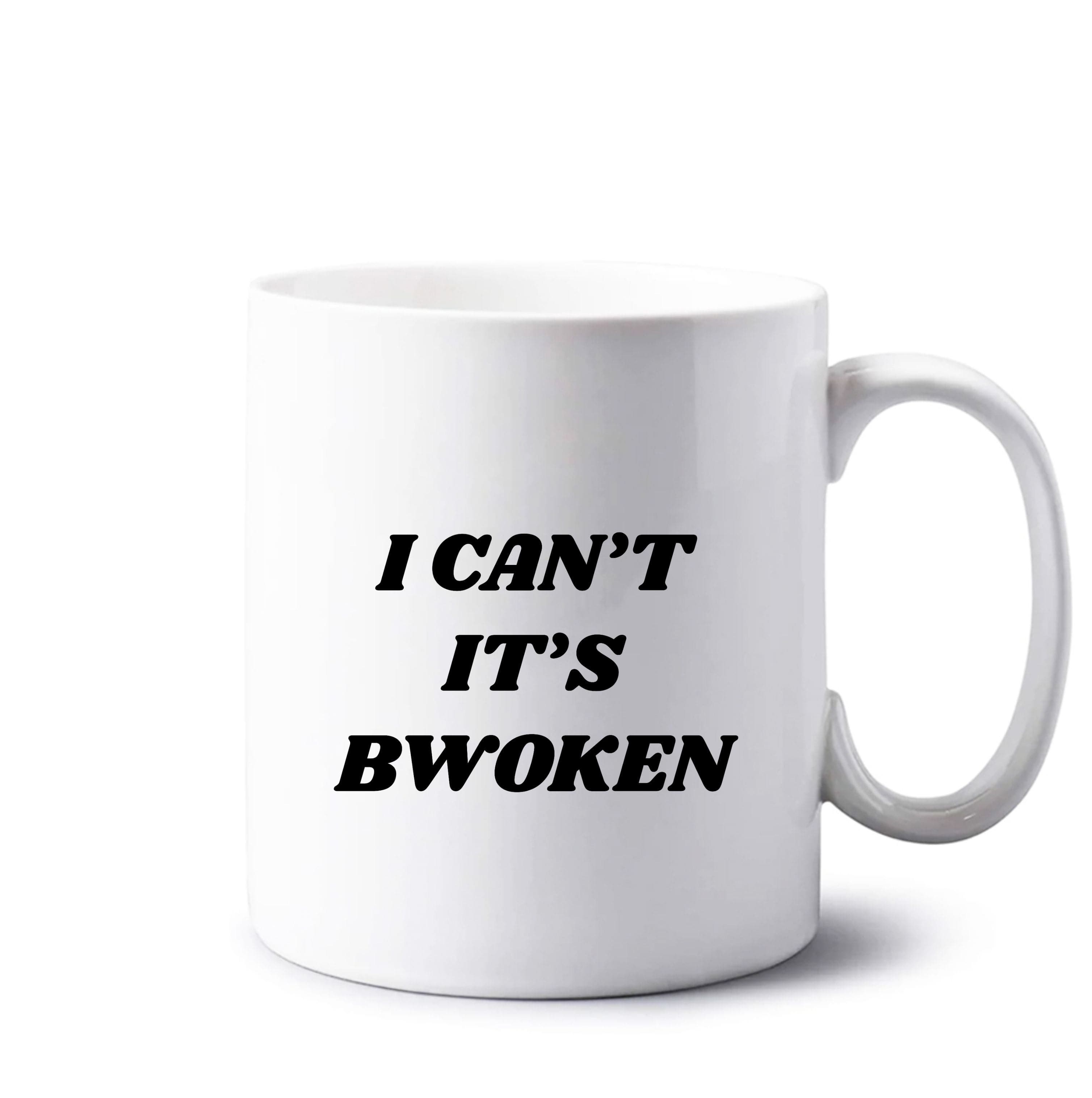 I Can't It's Bwoken Mug