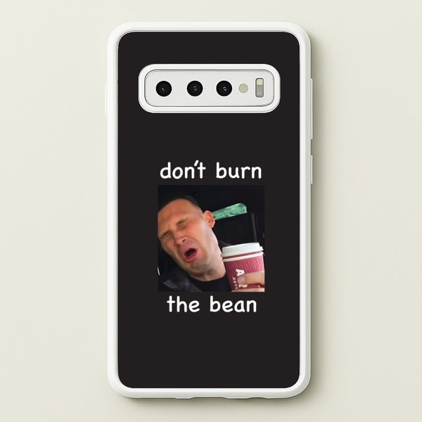 Don't Burn The Bean Galaxy S10 Case