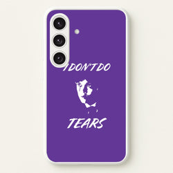 I Don't Do Tears Galaxy S25 Case