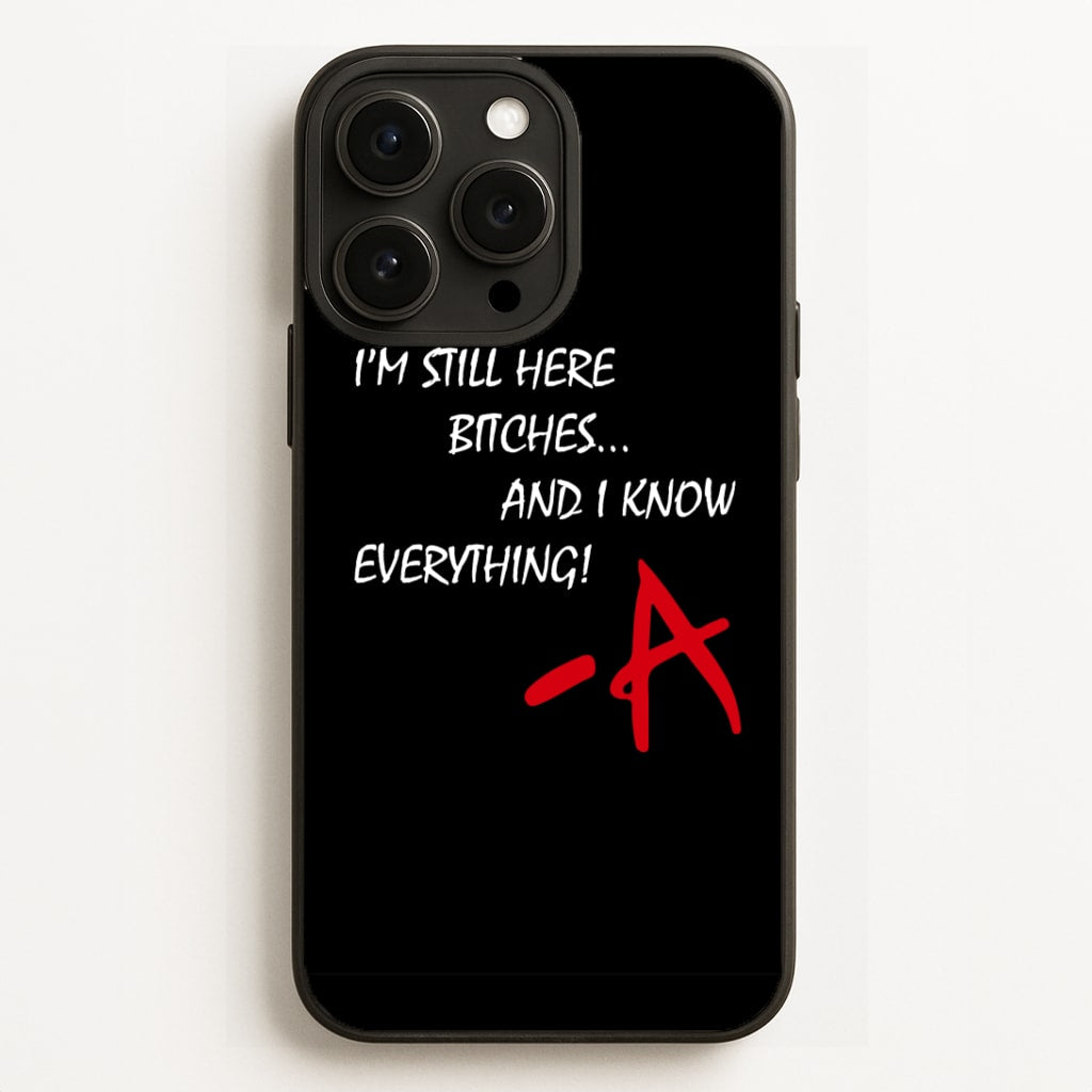I'm Still Here - PLL Phone Case