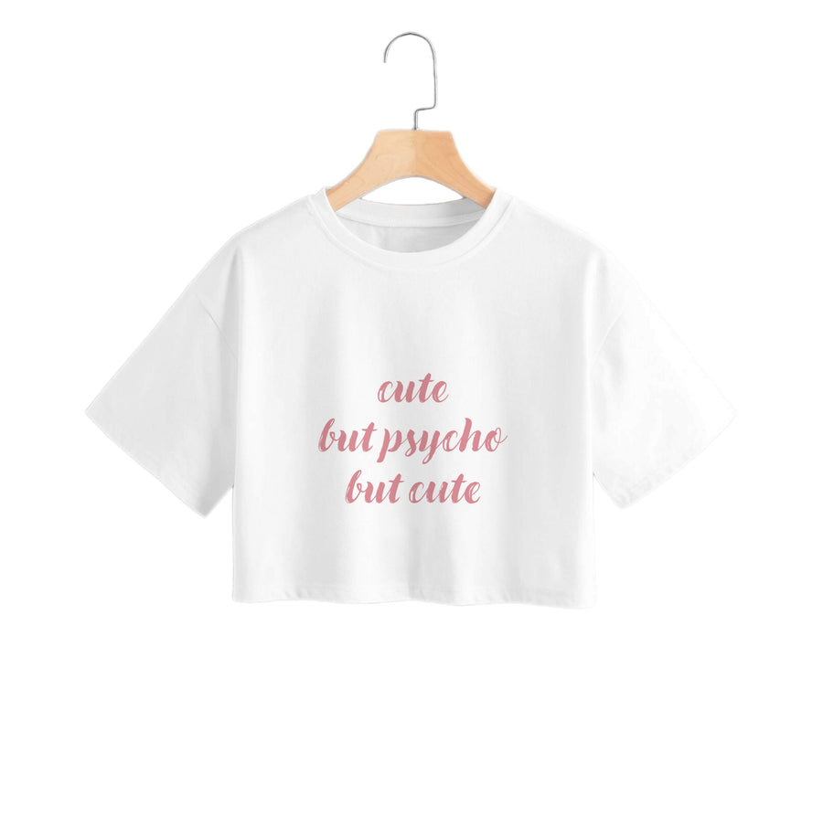 Cute But Psycho But Cute Crop Top