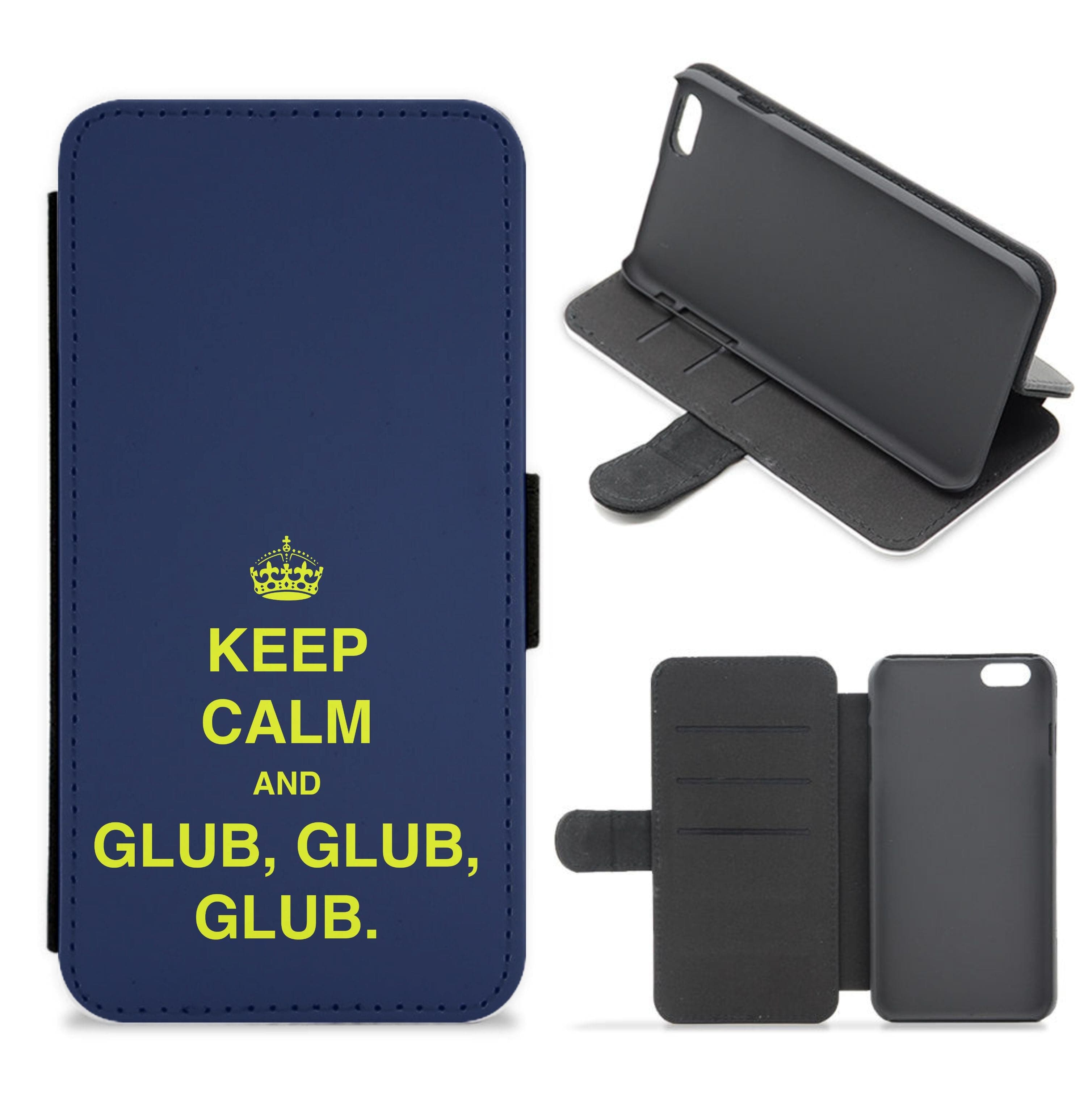 Keep Calm And Glub Glub - B99 Flip / Wallet Phone Case