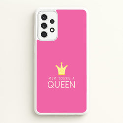 Mum You're A Queen Galaxy A52 / A52s Case