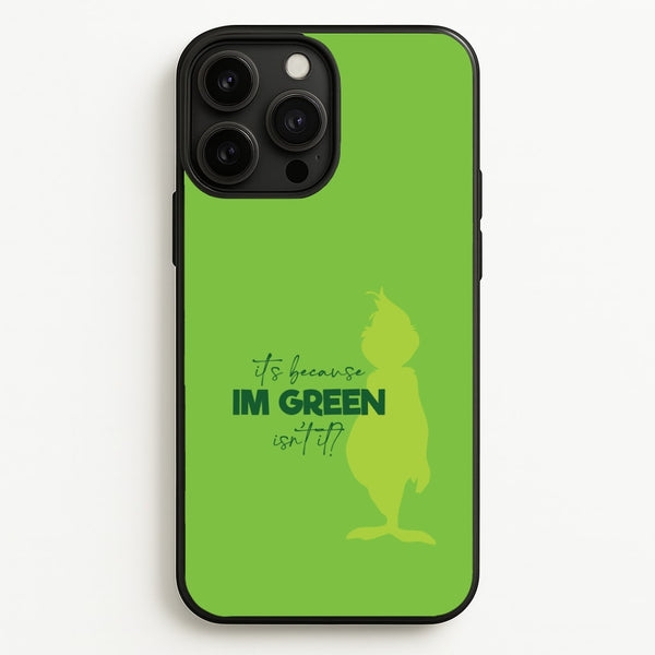 Because I'm Green iPhone 13 Pro Max Case