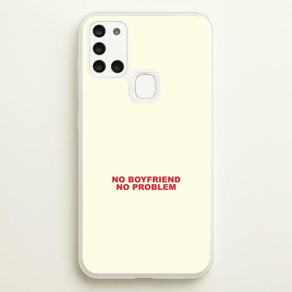 No Boyfriend No Problem Galaxy A21s Case