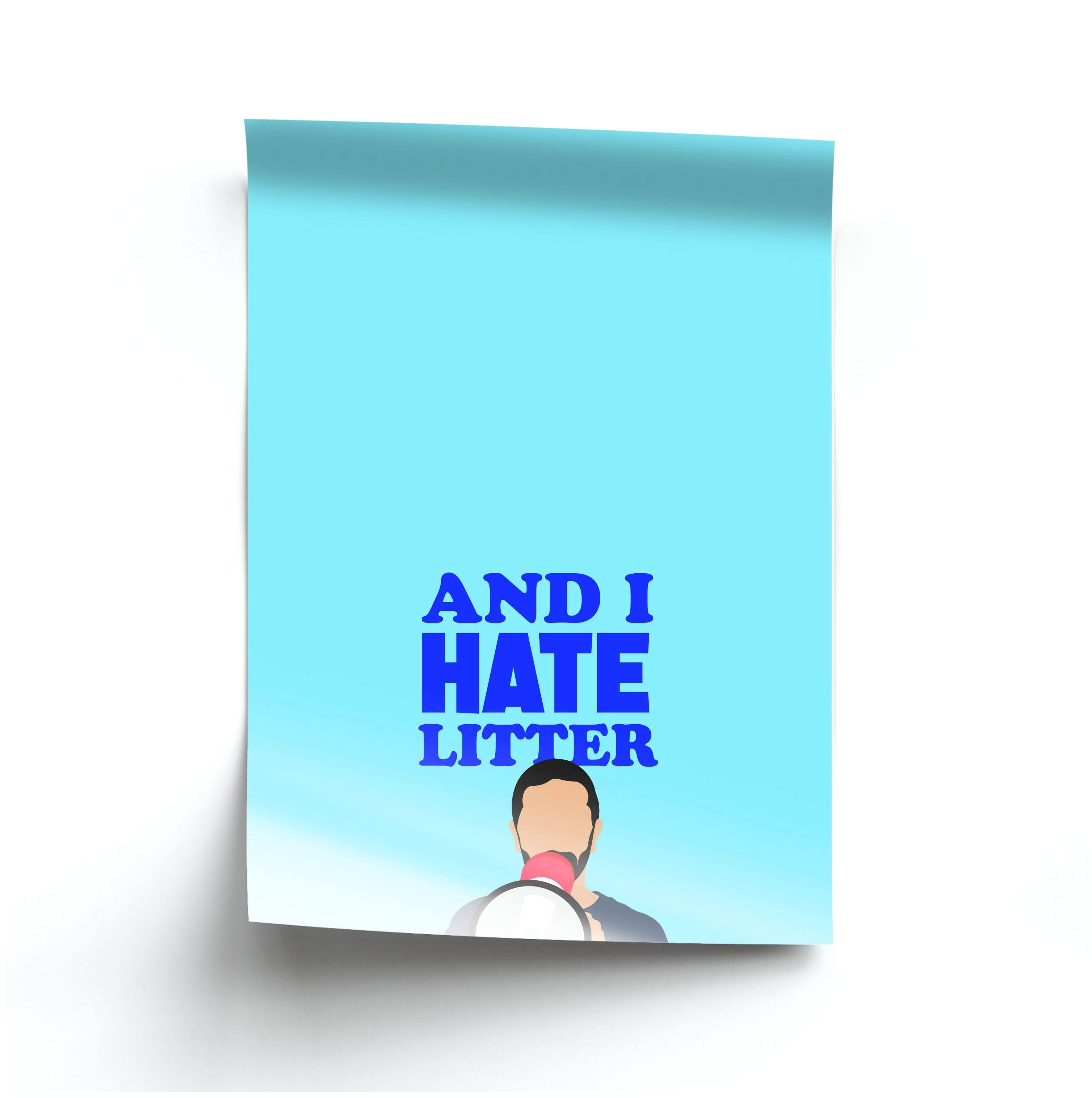 And I Hate Litter Poster