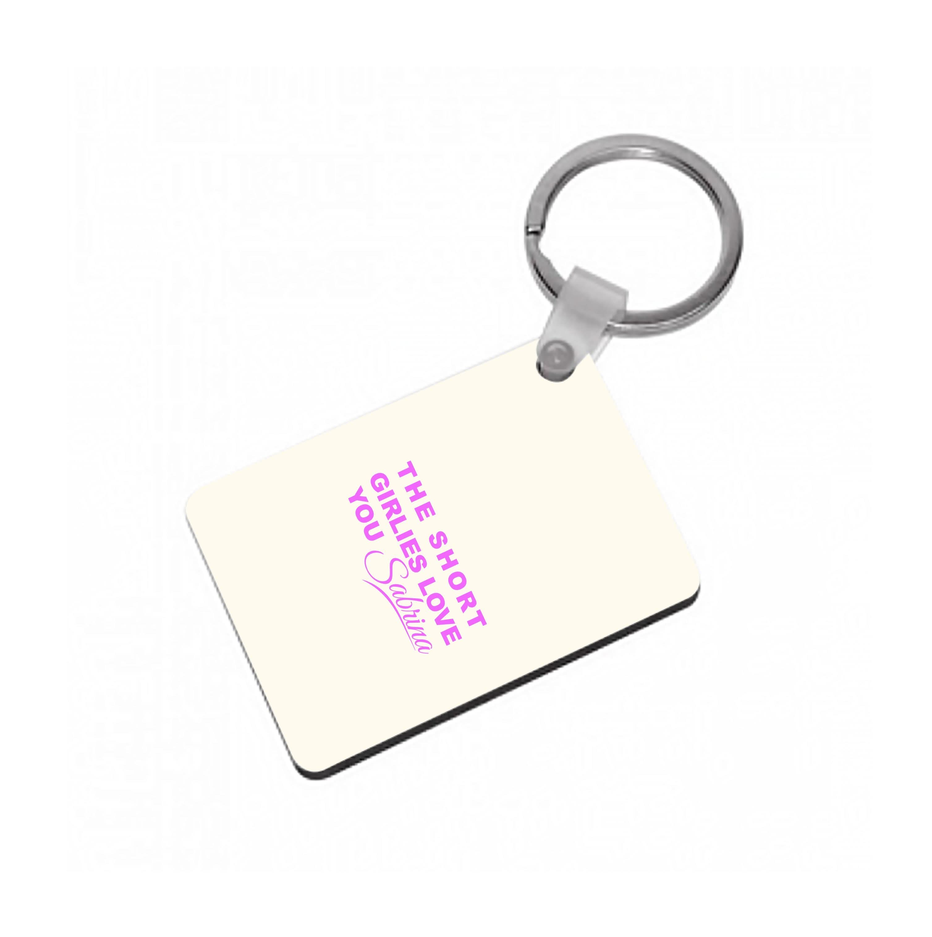 The Short Girlies Love You Sabrina Keyring