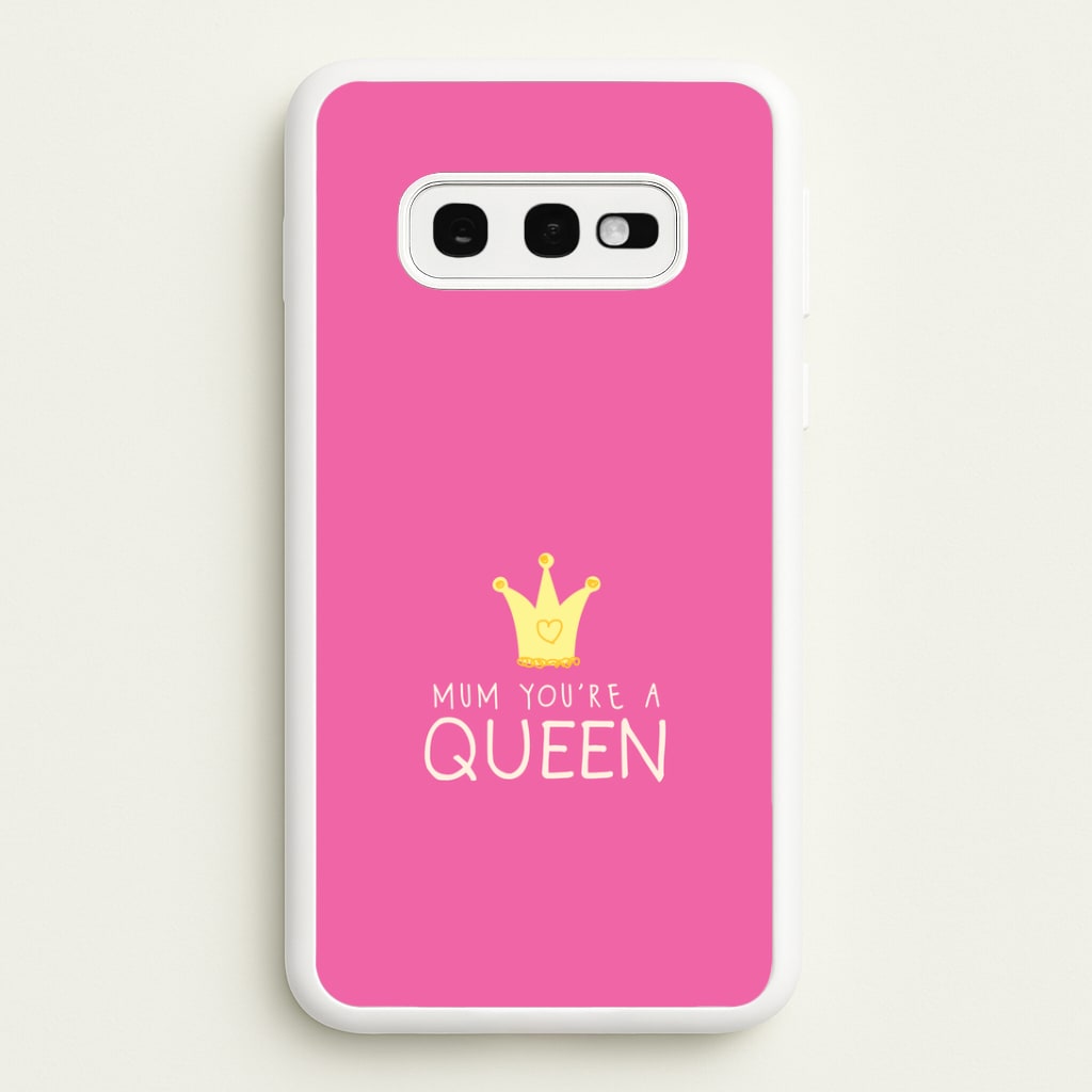 Mum You're A Queen Galaxy S10e Case