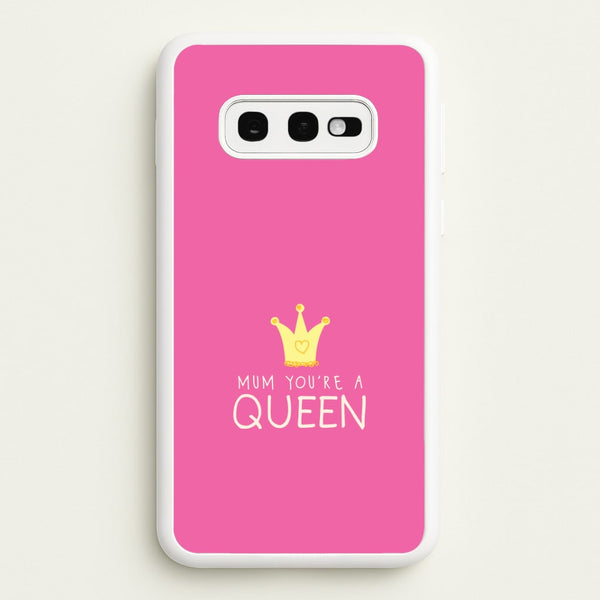 Mum You're A Queen Galaxy S10e Case