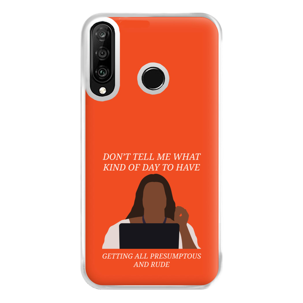 Don't Tell Me What Kind Of Day To Have Huawei P30 Lite Case