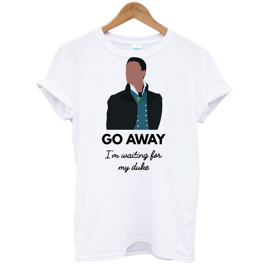 Go Away - Bridgerton T-Shirt