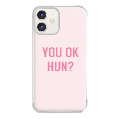 You OK Hun? Phone Case