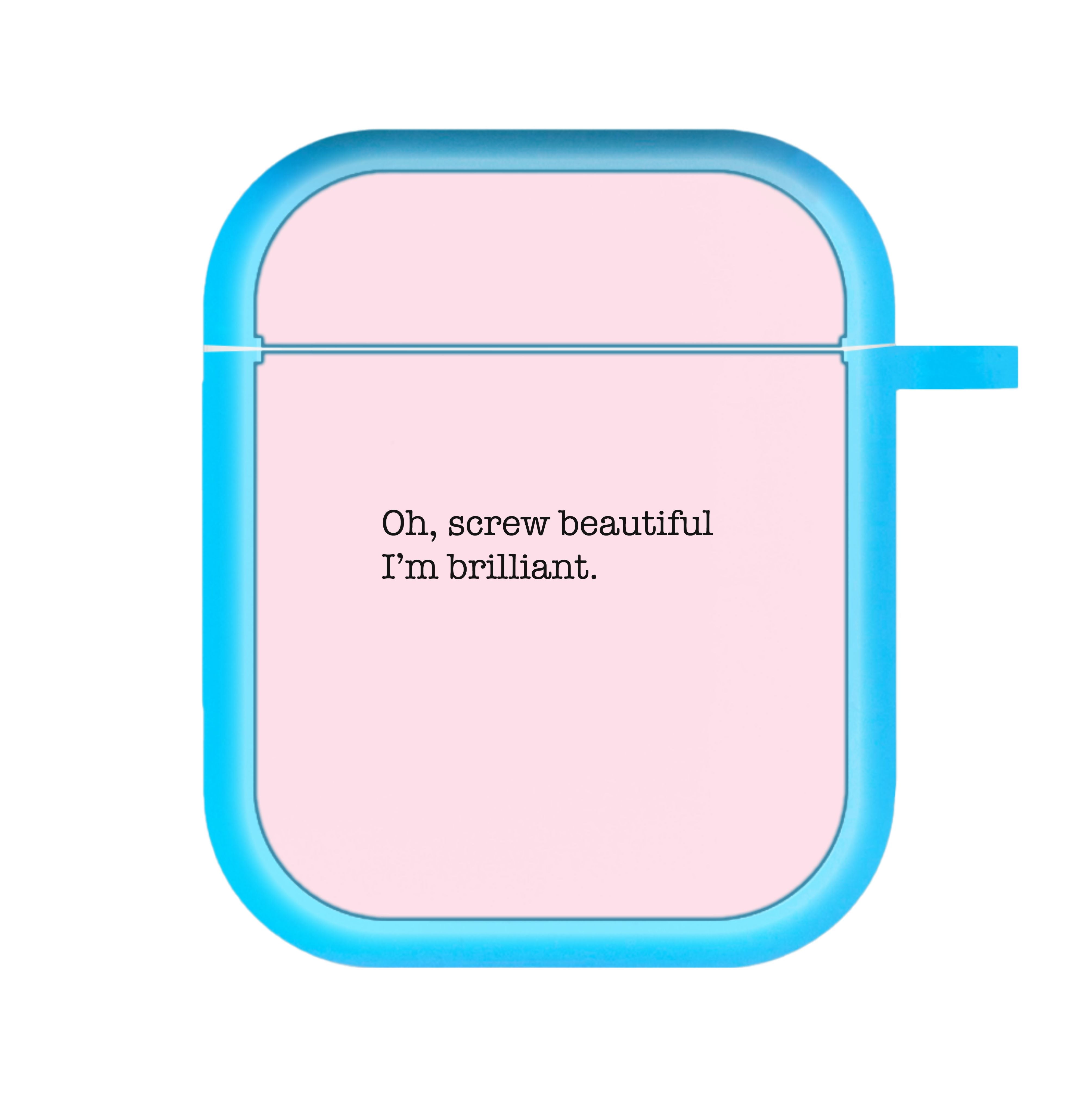 Oh, Screw Beautiful I'm Brilliant - Grey's AirPods Case