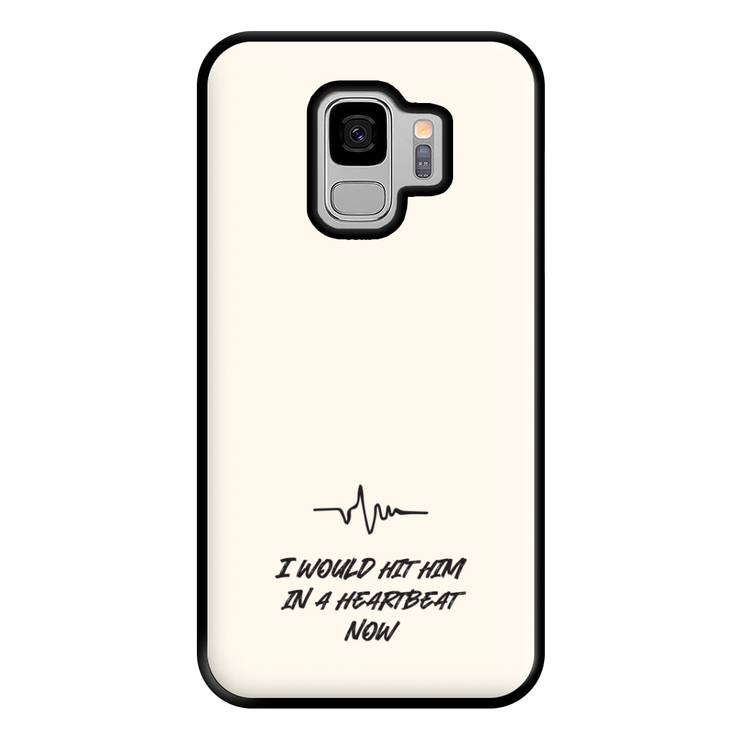 I Would Hit Him In A Heartbeat Now Galaxy S9 Plus Case