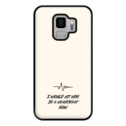 I Would Hit Him In A Heartbeat Now Galaxy S9 Plus Case