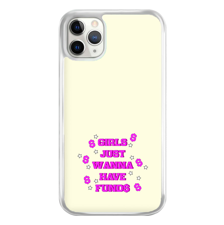 Girls Just Wanna Have Funds Phone Case