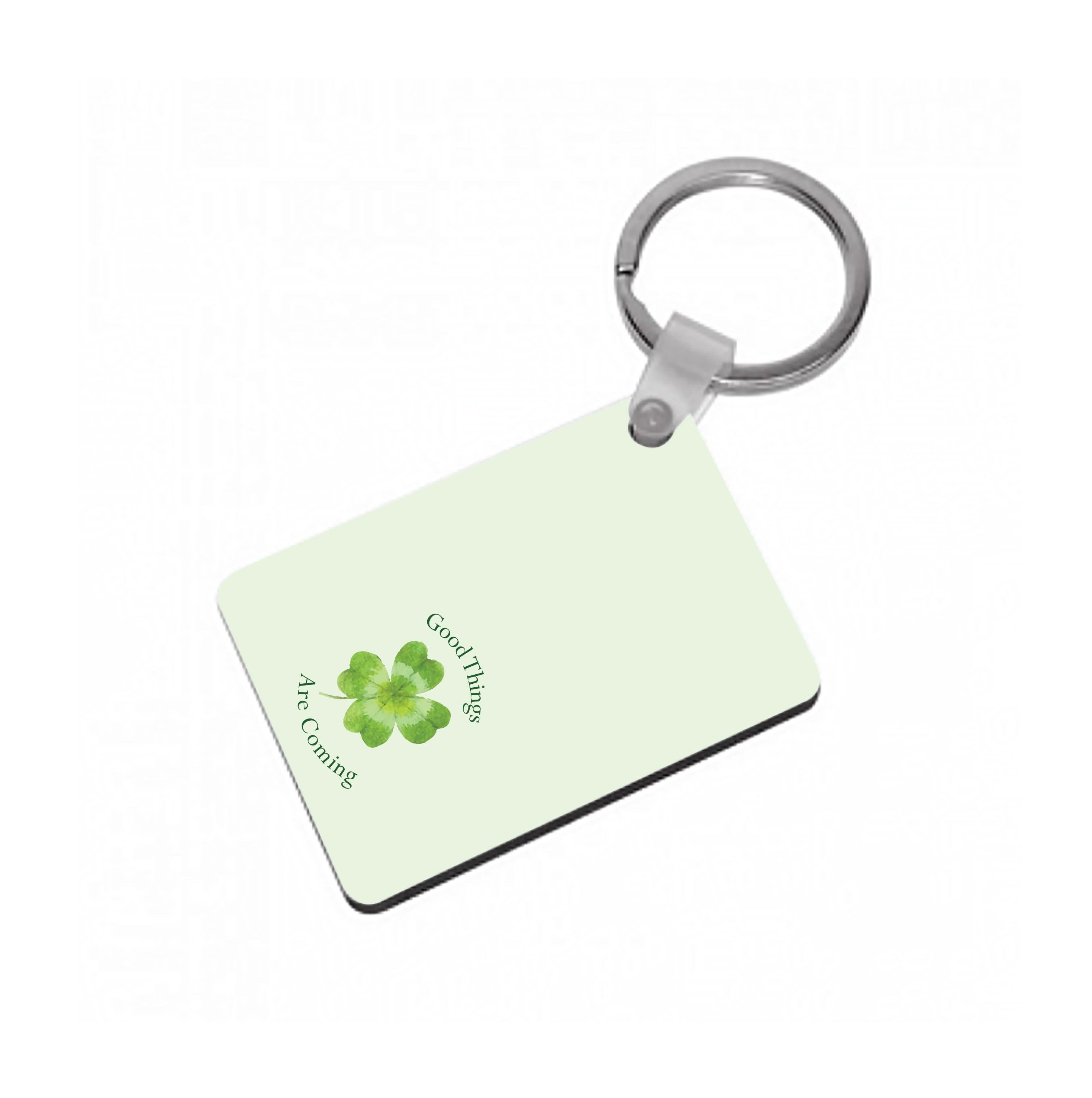 Good Things Are Coming Clover Keyring