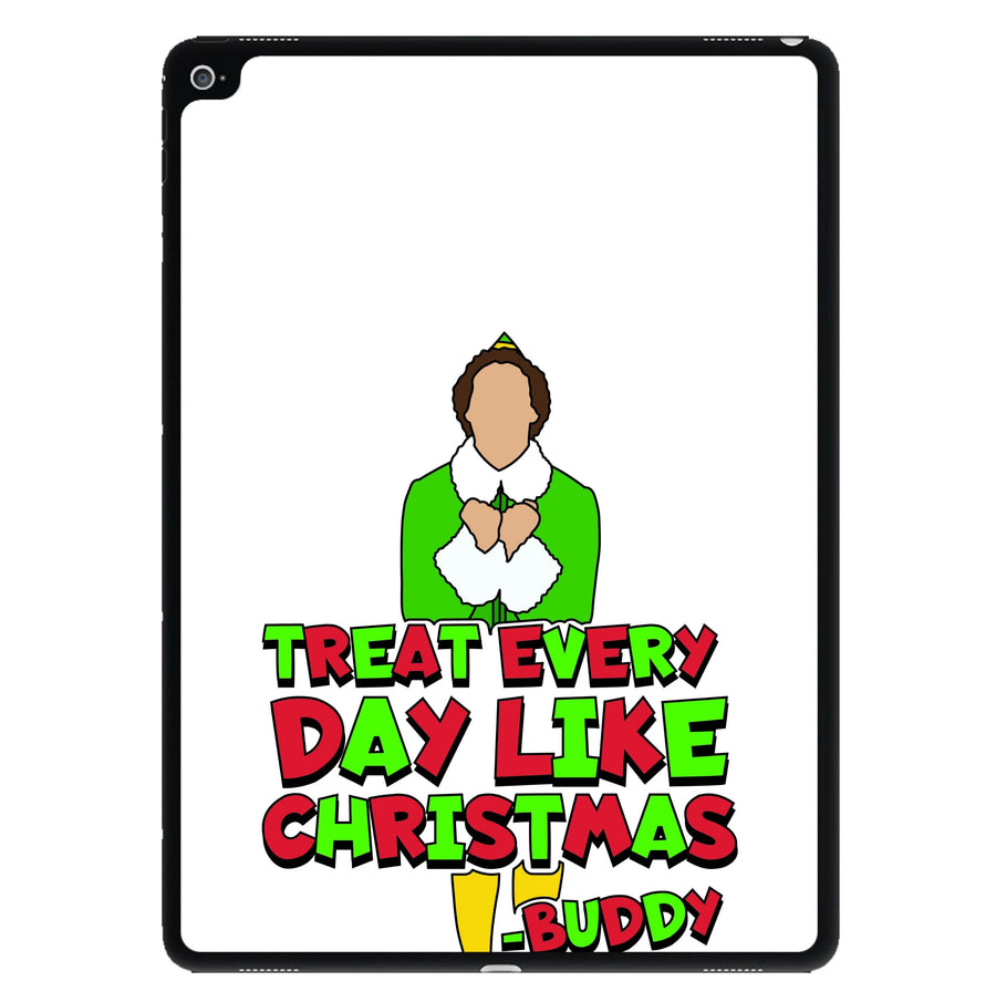 Treat Every Day Like Christmas Buddy iPad Case