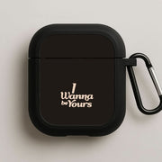 I Wanna Be Yours AirPods Case 1