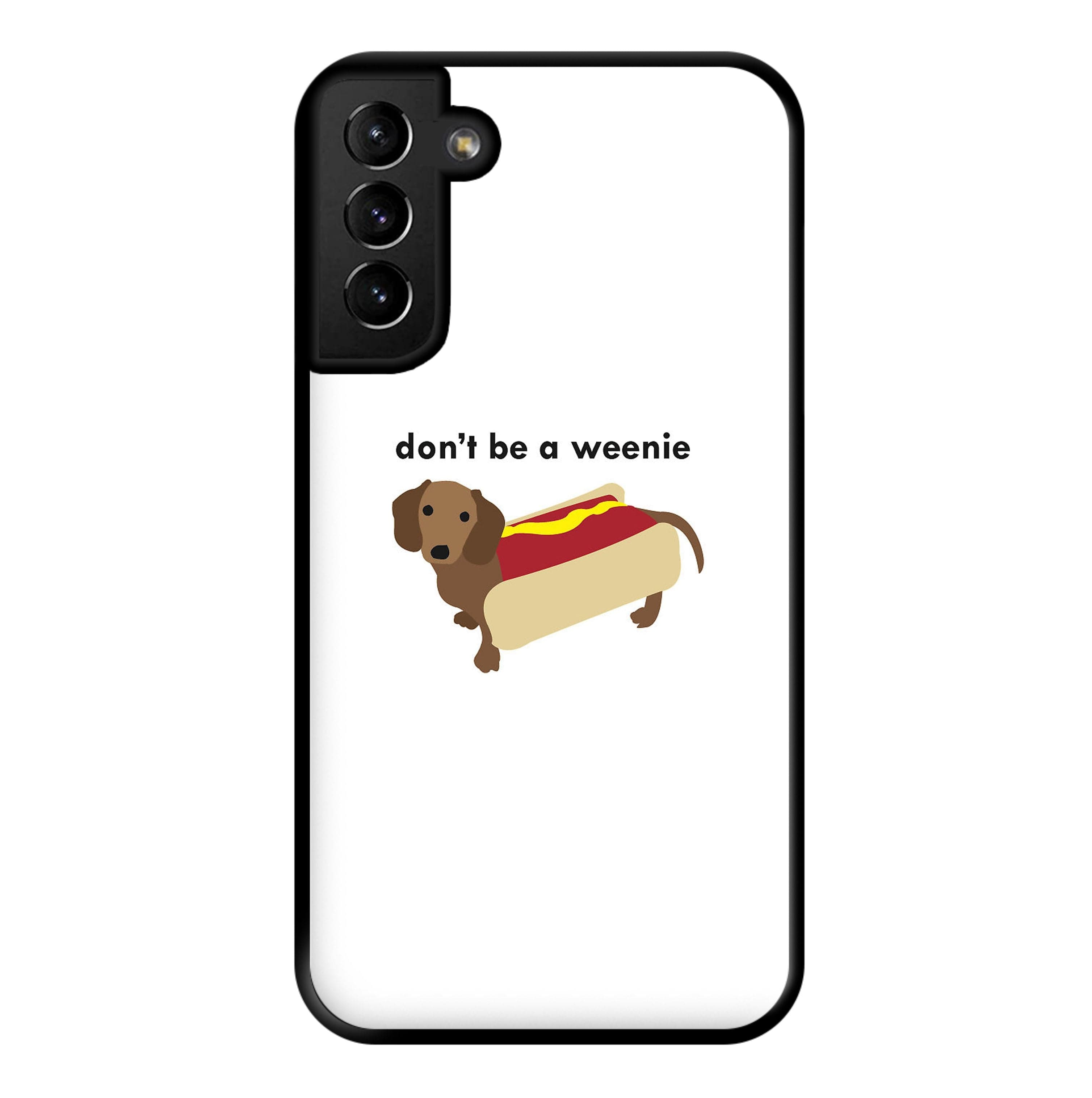 Don't Be A Weenie - Dachshund Phone Case