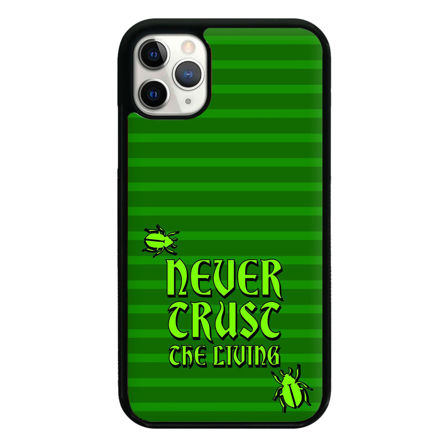 Never Trust The Living Phone Case