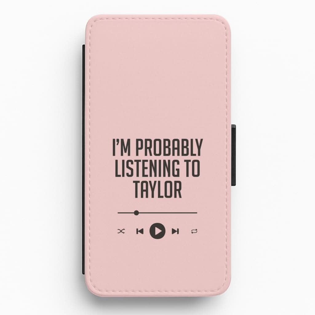 I'm Probably Listening To Taylor Flip / Wallet Phone Case