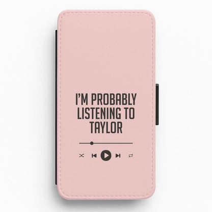 I'm Probably Listening To Taylor Flip / Wallet Phone Case