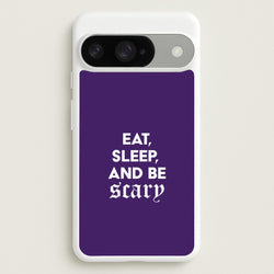 Eat, Sleep And Be Scary Google Pixel 10 / 10 Pro Case