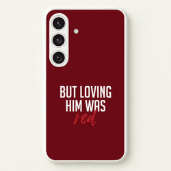 Loving Him Was Red Galaxy S24 Plus Case