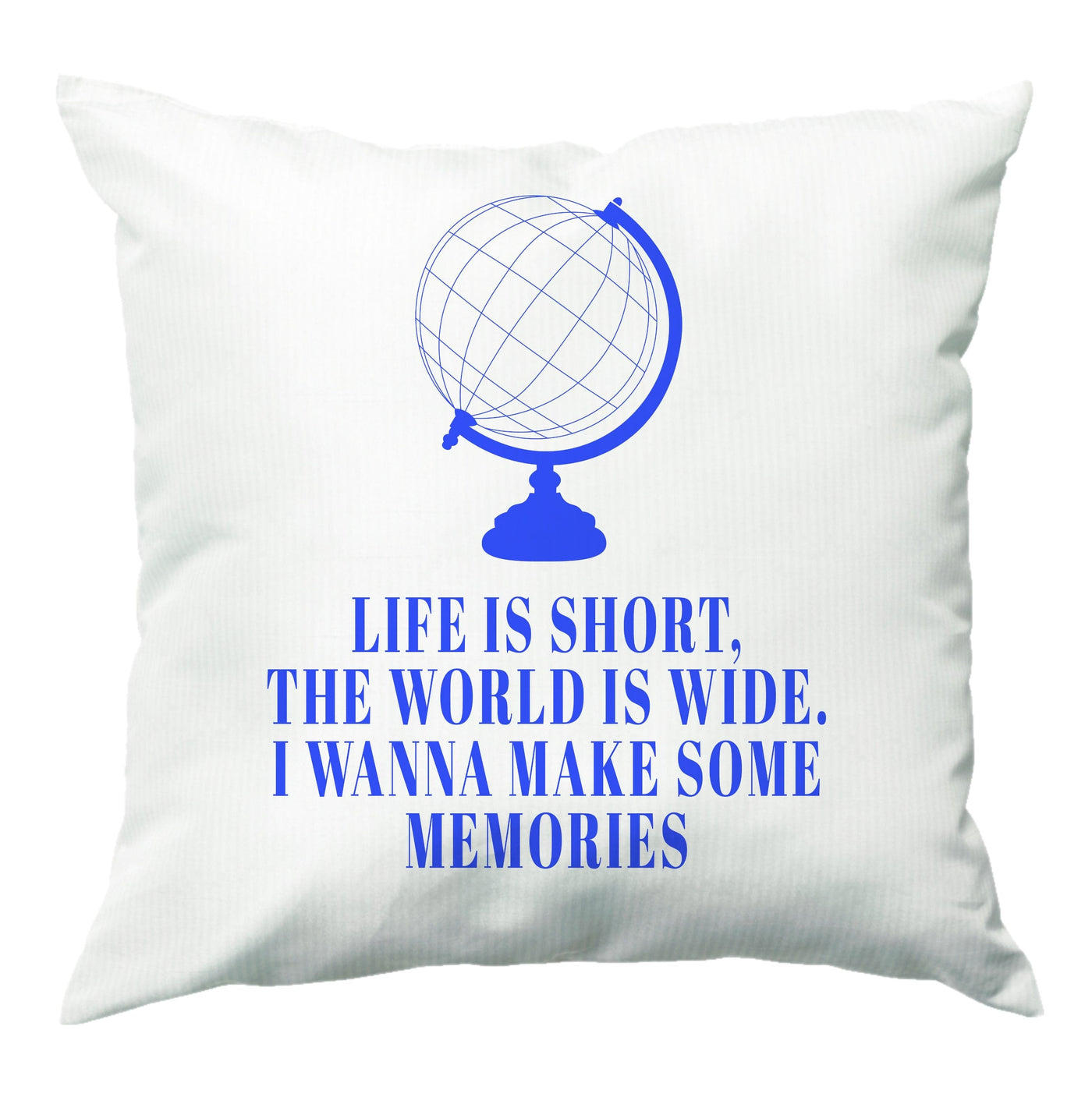 Life Is Short The World Is Wide - Mamma Mia Cushion