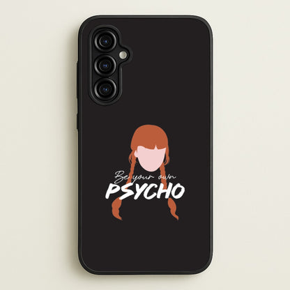 Be Your Own Psycho Galaxy A54 Case