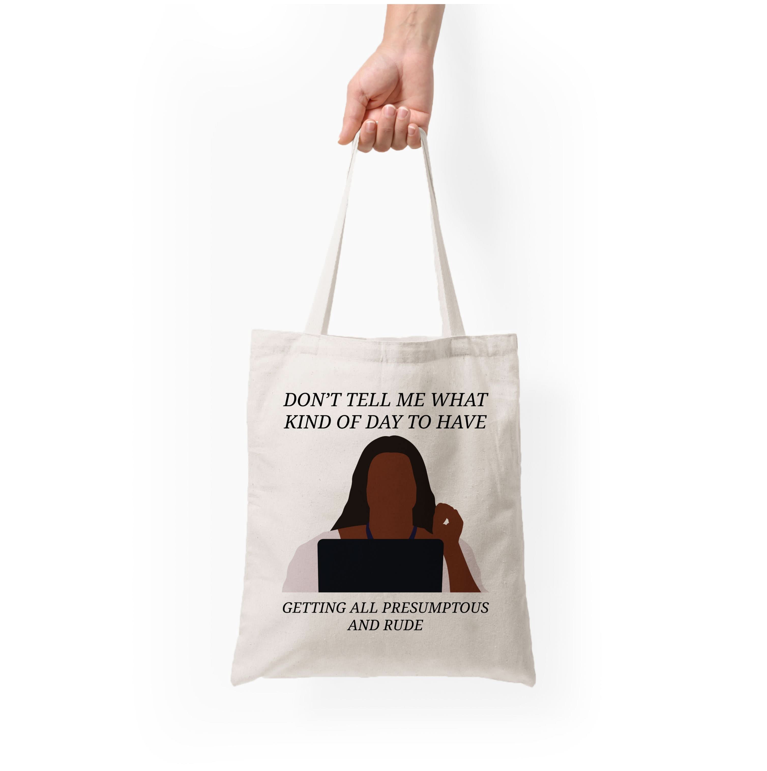 Don't Tell Me What Kind Of Day To Have Tote Bag