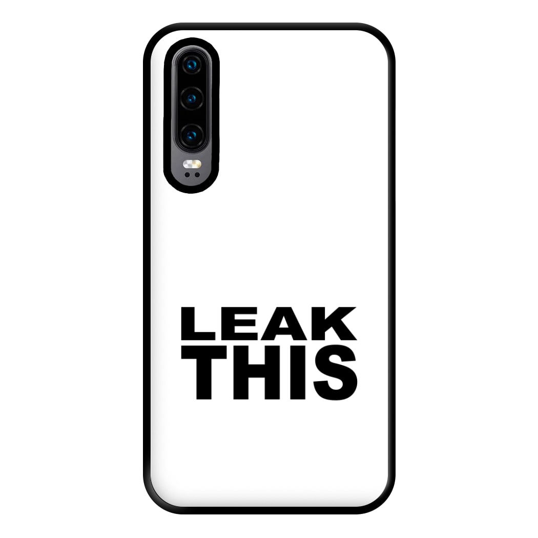 Leak This Huawei P30 Case