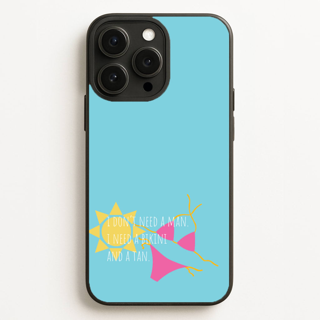 I Don't Need A Man - Summer Quotes Phone Case for iPhone, Samsung Galaxy and Google Pixel