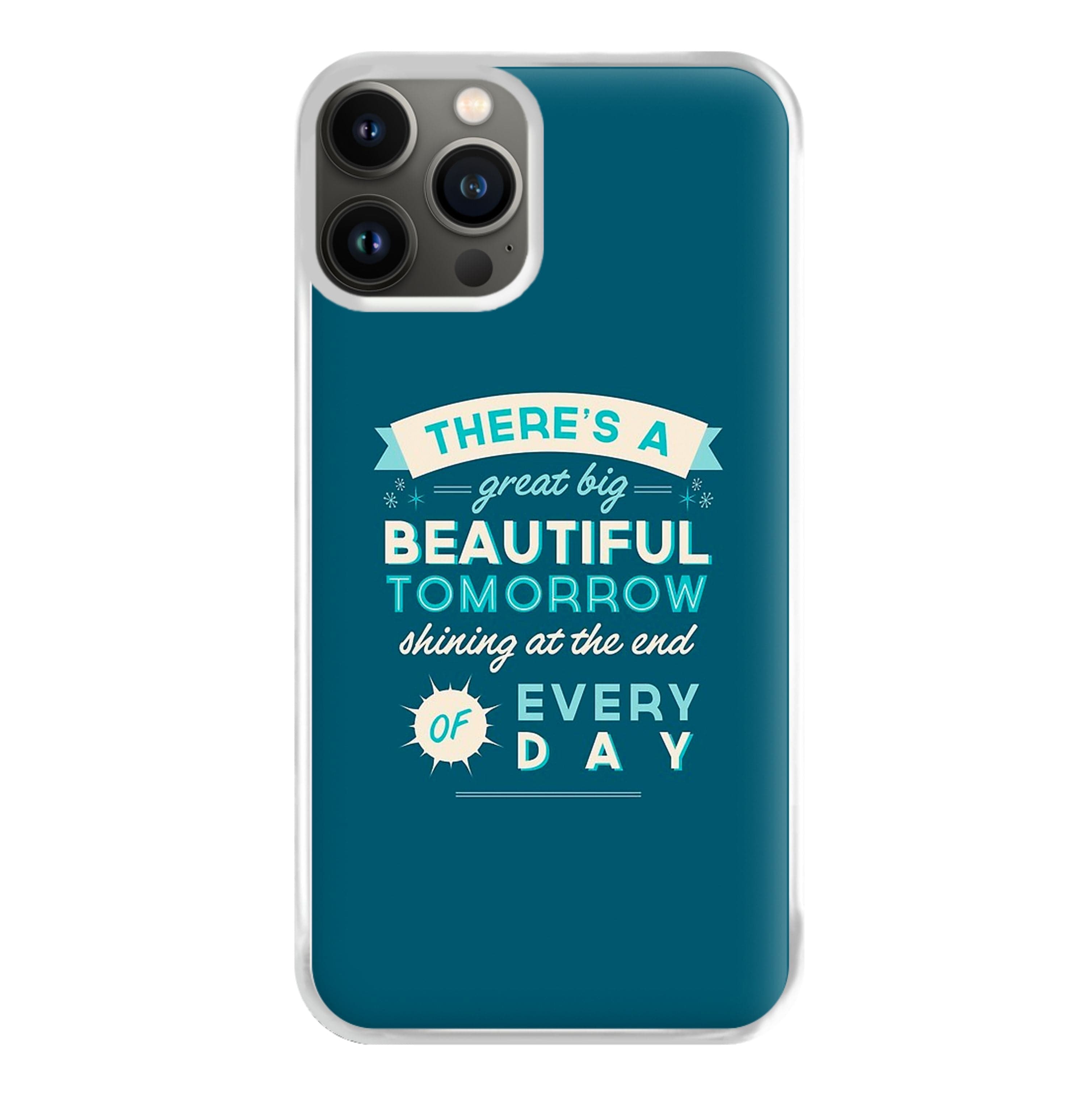 There's A Great Big Beautiful Tomorrow Phone Case