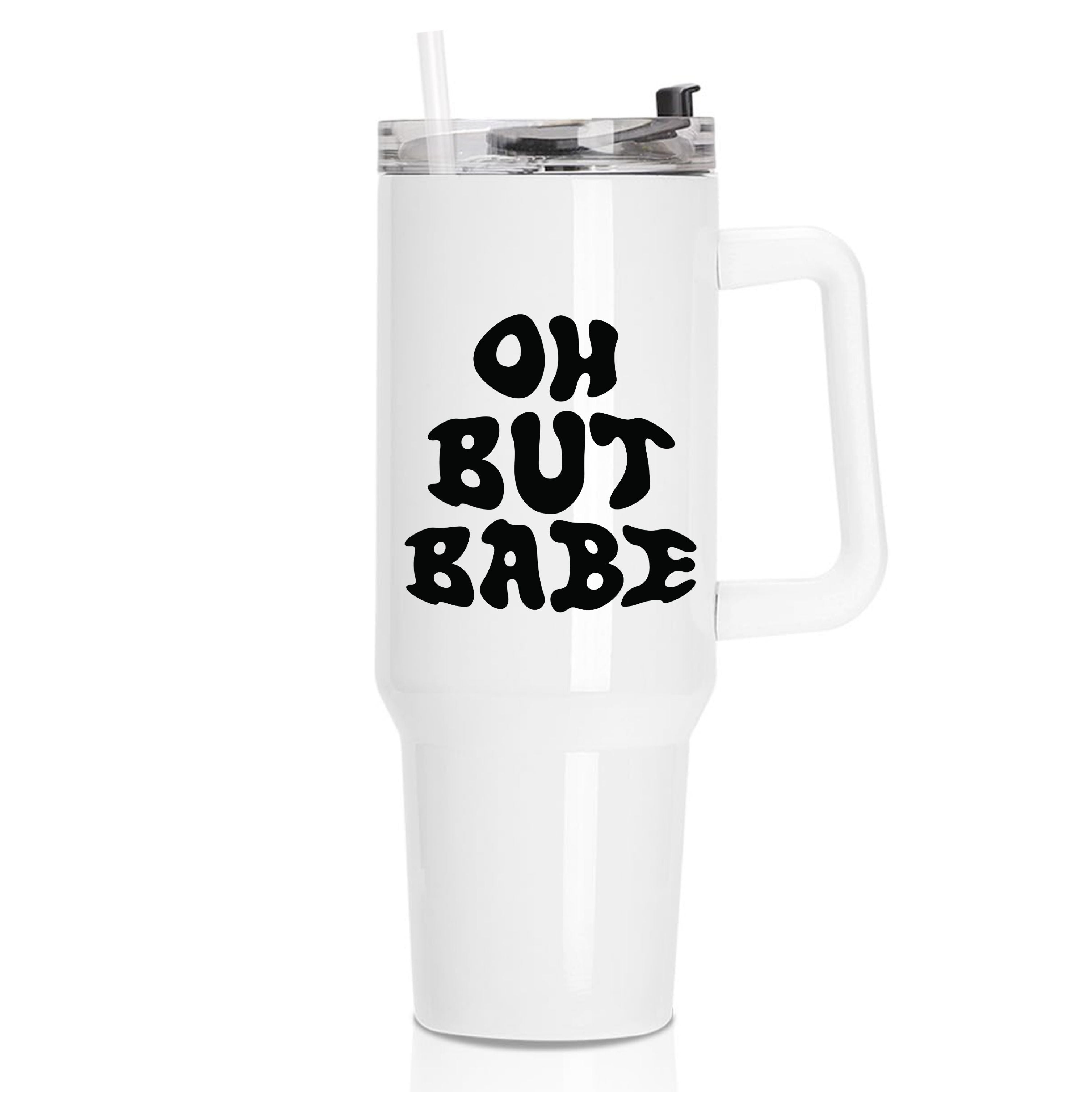 Oh But Babe Tumbler