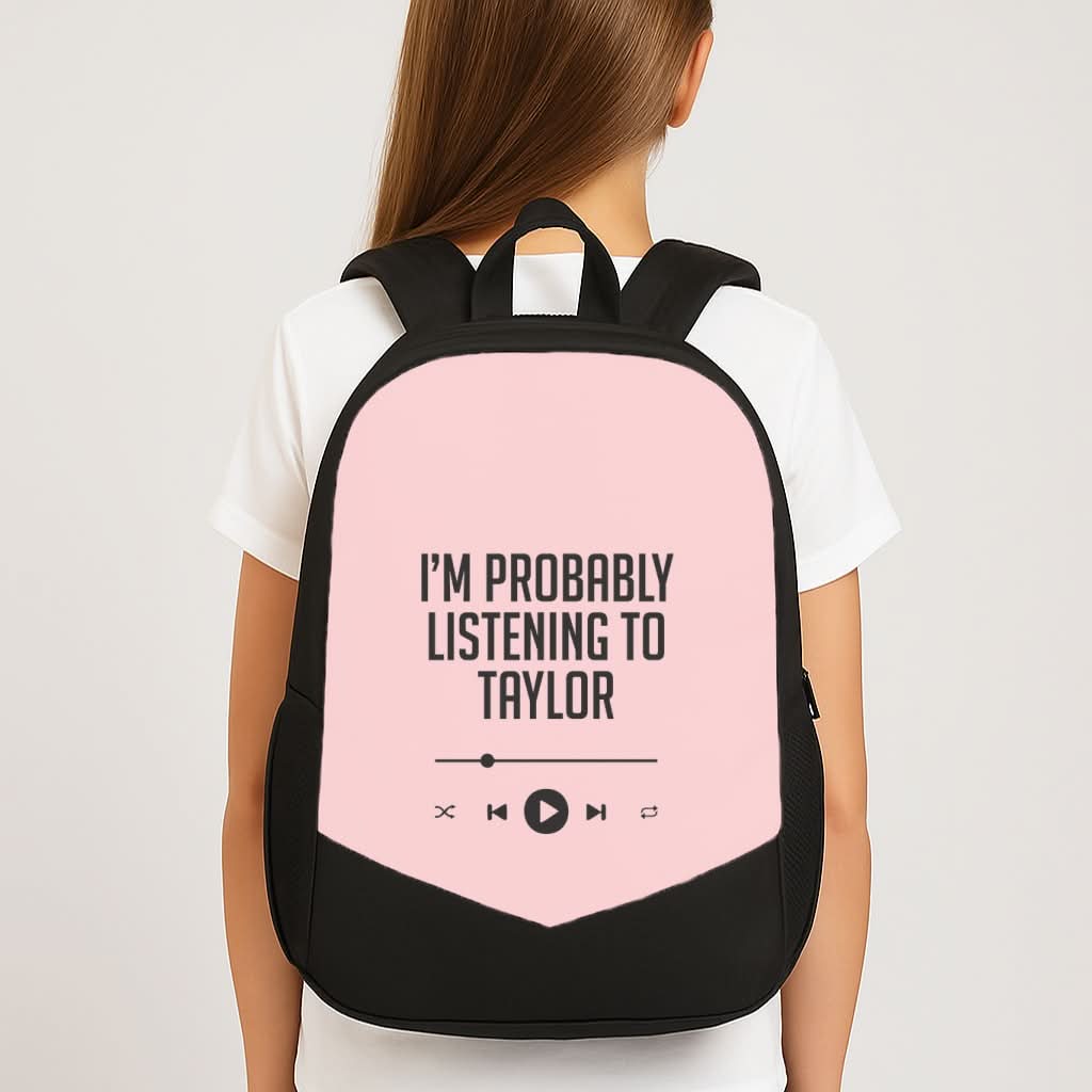 I'm Probably Listening To Taylor School Bag