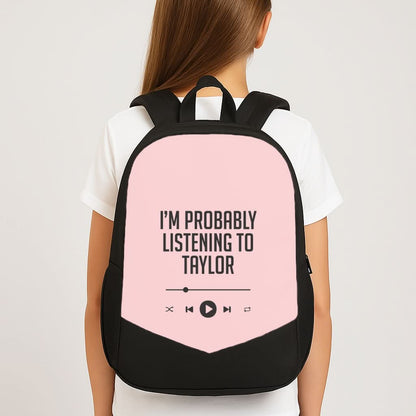 I'm Probably Listening To Taylor School Bag