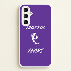 I Don't Do Tears Galaxy A16 Case